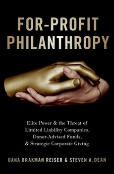 Hardcover For-Profit Philanthropy: Elite Power and the Threat of Limited Liability Companies, Donor-Advised Funds, and Strategic Corporate Giving Book