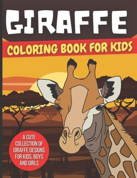 Paperback Giraffe Coloring Book For Kids: A Cute Collection of Giraffe Designs For Kids, Boys and Girls Book