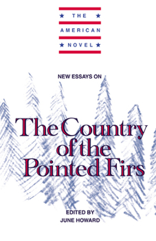 New Essays on The Country of the Pointed Firs (The American Novel) - Book  of the American Novel