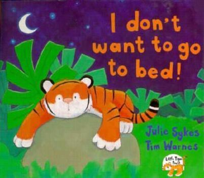 Board book I Don't Want to Go to Bed! Book