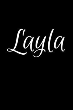 Layla: Notebook Journal for Women or Girl with the name Layla - Beautiful Elegant Bold & Personalized Gift - Perfect for Leaving Coworker Boss Teacher ... or Graduation - 6x9 Diary or A5 Notepad.