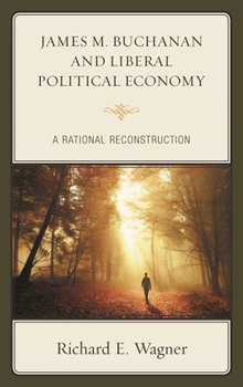 Paperback James M. Buchanan and Liberal Political Economy: A Rational Reconstruction Book