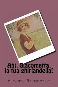 Paperback Ahi, Giacometta, la tua ghirlandella! [Italian] Book