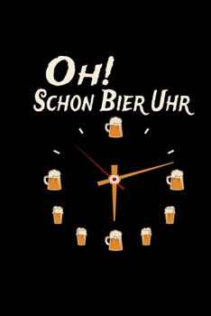 Oh Schon Bier Uhr: Notizbuch a5 kariert - Weihnachtsgeschenk Brauer Männer Vatertag Kalender 2020 Monatsübersicht Terminplaner (German Edition)