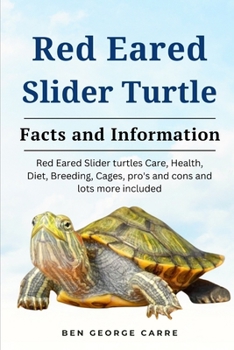 RED-EARED SLIDER TURTLE: The complete owners guide on red eared slider turtles care, breeding, feeding, management and why they make a good pet