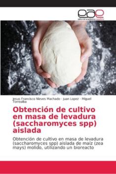 Paperback Obtención de cultivo en masa de levadura (saccharomyces spp) aislada [Spanish] Book