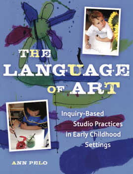 Paperback The Language of Art: Inquiry-Based Studio Practices in Early Childhood Settings Book