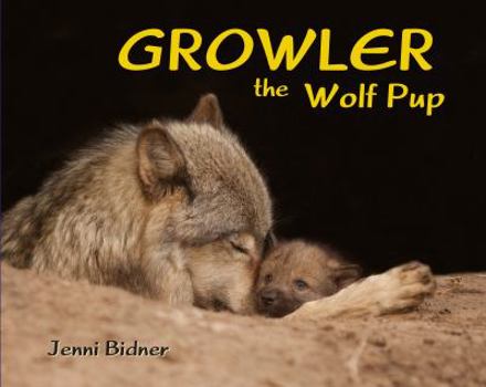 Hardcover Growler the Wolf Pup: A Children's Story in Photo and Rhyme Book