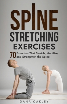 Paperback Spine Stretching Exercises: 70 Exercises That Stretch, Mobilize, and Strengthen the Spine Book