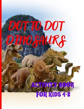 Paperback DOT TO DOT DINOSAURS Activity book for kids, join the dots by numbers, discover the dinosaur and color! Book