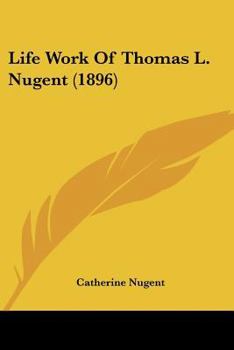 Life Work Of Thomas L. Nugent