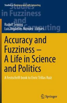 Paperback Accuracy and Fuzziness. a Life in Science and Politics: A Festschrift Book to Enric Trillas Ruiz Book