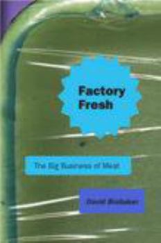 Hardcover Factory Fresh: The Big Business of Meat Book