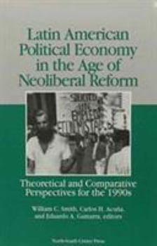 Paperback Latin American Political Economy in the Age of Neoliberal Reform: Theoretical and Comparative Perspectives for the 1990s Book