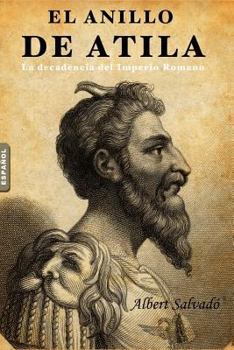 Paperback El Anillo de Atila: (la Decadencia del Imperio Romano) [Spanish] Book