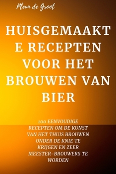 Paperback Huisgemaakte Recepten Voor Het Brouwen Van Bier [Dutch] Book