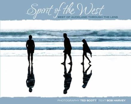 Paperback Spirit of the West (West of Auckland Through the Lens) Book