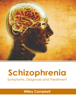 Hardcover Schizophrenia: Symptoms, Diagnosis and Treatment Book