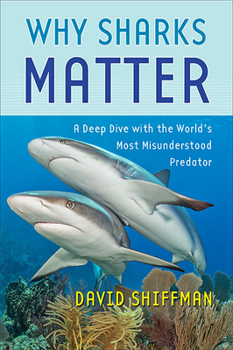 Hardcover Why Sharks Matter: A Deep Dive with the World's Most Misunderstood Predator Book