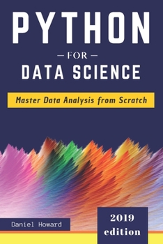 Paperback Python for Data Science: Master Data Analysis from Scratch, with Business Analytics Tools and Step-by-Step Exercises for Beginners. The Future Book