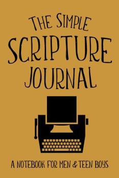 Paperback The Simple Scripture Journal: A Notebook for Men & Teen Boys Book