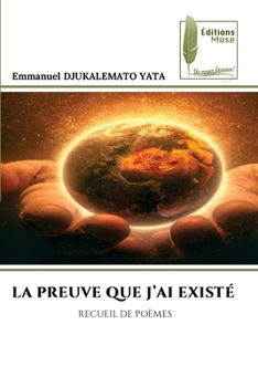 Paperback La Preuve Que j'Ai Existé [French] Book