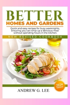 Paperback Better Homes and Gardens New Revised Cookbook: Quick and easy recipes for busy weeknights, ensuring you can whip up a delicious meal without spending Book