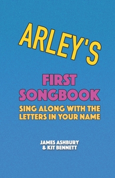 Paperback Arley's First Songbook: Sing Along with the Letters in Your Name Book