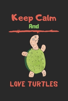 Paperback Keep Calm And love turtles: Turtle notebook, Sea turtle notebook, Ocean Animals Notebook, gifts turtle lovers-120 Pages(6"x9") Matte Cover Finish Book