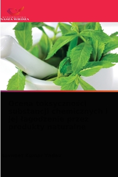 Ocena toksyczności substancji chemicznych i jej łagodzenie przez produkty naturalne