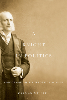 Hardcover A Knight in Politics: A Biography of Sir Frederick Borden Book