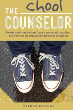 Paperback The Chool Counselor: Stories & Ruminations From a 20-Somethings First Five Years as an Elementary Guidance Counselor Book