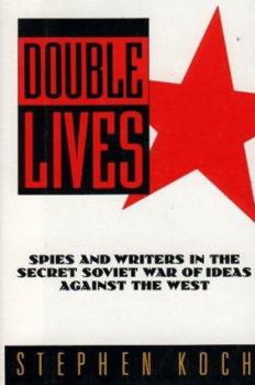 Hardcover Double Lives: Spies and Writers in the Secret Soviet War of Ideas Against the West Book