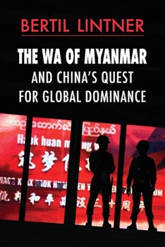 Paperback The Wa of Myanmar and China's Quest for Global Dominance Book