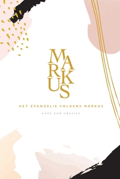 Paperback Het Evangelie volgens Markus: A Dutch Love God Greatly Bible Study Journal [Dutch] Book