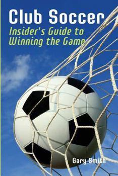 Paperback Club Soccer: Insider's Guide to Winning the Game Book
