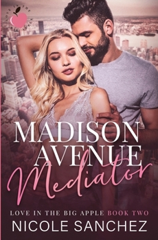 Madison Avenue Mediator - Book #2 of the Love in the Big Apple