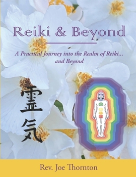 Paperback Reiki & Beyond: A Practical Journey into the Realm of Reiki... and Beyond Book