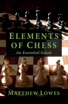 Paperback Elements of Chess: An Essential Guide to the Game Book