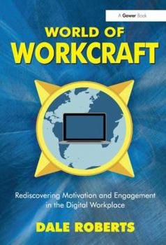 Hardcover World of Workcraft: Rediscovering Motivation and Engagement in the Digital Workplace Book
