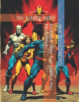 Paperback Essential Silver Age Comics You Must Read: Vol. 2 (1957-1970) Book
