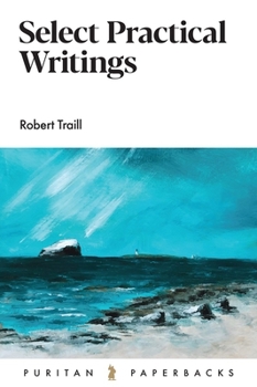 Paperback Select Practical Writings of Robert Traill Book
