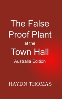 The False Proof Plant at the Town Hall, 8th edition - Australia edition
