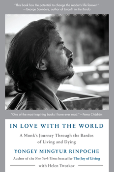 Hardcover In Love with the World: A Monk's Journey Through the Bardos of Living and Dying Book