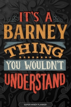 Paperback It's A Barney Thing You Wouldn't Understand: Barney Name Planner With Notebook Journal Calendar Personal Goals Password Manager & Much More, Perfect G Book