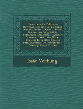 Paperback Chrestomathia Petronio-Burmanniana: Sive Cornu-Copiae Observationum ... Quas ... Petrus Burmannus Congessit in Petronium Arbitrum ... Accessit Specime [Latin] Book