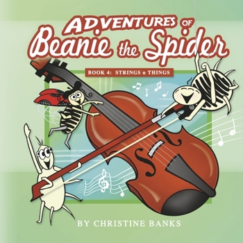 Hardcover Adventures of Beanie the Spider: Book 4: Strings N Things Volume 4 Book