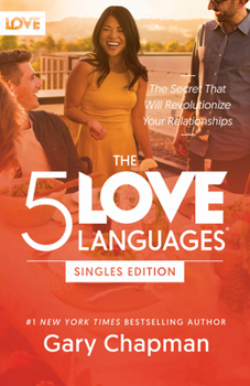 Paperback The 5 Love Languages Singles Edition: The Secret That Will Revolutionize Your Relationships Book