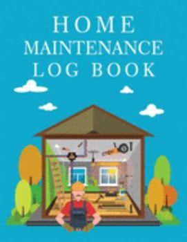 Home Maintenance Log Book: Record All Your Important Information,  Home Maintenance, Home Journal, Home Repair Books