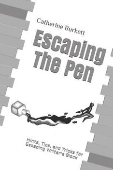 Paperback Escaping The Pen: Hints, Tips, and Tricks for Escaping Writer's Block Book